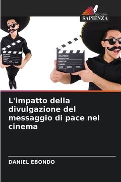 portada L'impatto della divulgazione del messaggio di pace nel cinema (en Italiano)