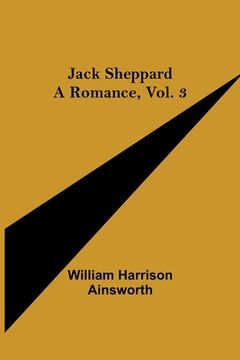 portada Jack Sheppard: A Romance, Vol. 3 