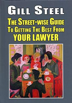 portada The Street-Wise Guide to Getting the Best From Your Lawyer (en Inglés)