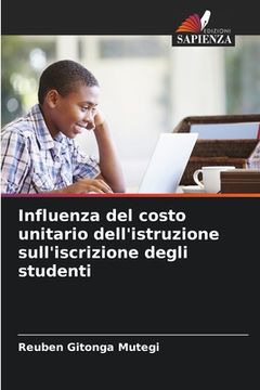 portada Influenza del costo unitario dell'istruzione sull'iscrizione degli studenti (in Italian)