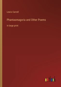 portada Phantasmagoria and Other Poems: in large print 
