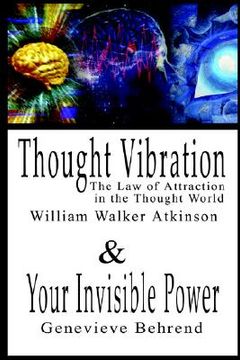 portada thought vibration or the law of attraction in the thought world & your invisible power (en Inglés)