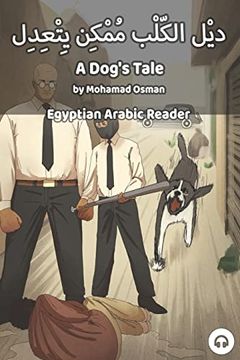 portada A Dog's Tale: Egyptian Arabic Reader (en Inglés)