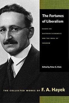 the fortunes of liberalism,essays on austrian economics and the ideal of freedom