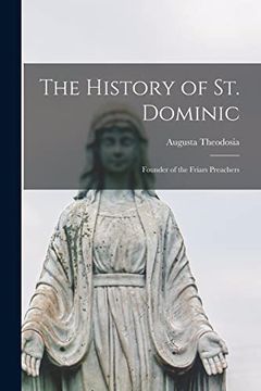 portada The History of st. Dominic: Founder of the Friars Preachers (en Inglés)