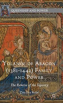 portada Yolande of Aragon (1381-1442) Family and Power: The Reverse of the Tapestry (Queenship and Power) (en Inglés)