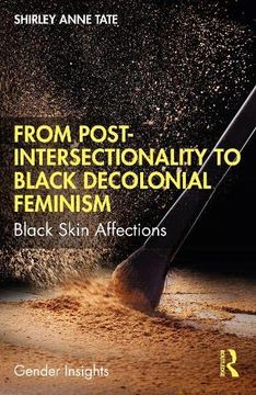 portada From Post-Intersectionality to Black Decolonial Feminism: Black Skin Affections (Gender Insights) 