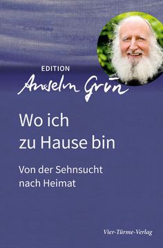 portada Wo ich zu Hause Bin. Von der Sehnsucht Nach Heimat (Edition Anselm Grün) (en Alemán)