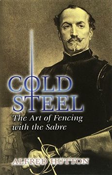 portada Cold Steel: The art of Fencing With the Sabre (Dover Military History, Weapons, Armor) 