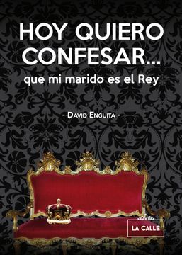 portada Hoy Quiero Confesar. Que mi Marido es el rey (in Spanish)