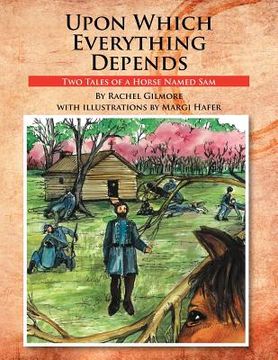 portada upon which everything depends: two tales of a horse named sam (en Inglés)