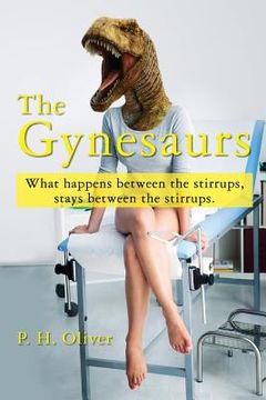 portada The Gynesaurs: What happens between the stirrups, stays between the stirrups. (en Inglés)