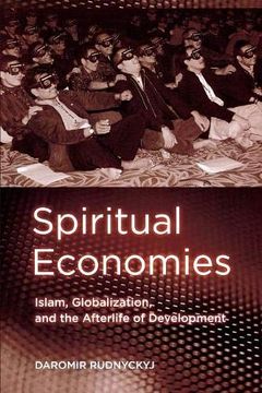 portada Spiritual Economies: Islam, Globalization, and the Afterlife of Development (Expertise: Cultures and Technologies of Knowledge) 