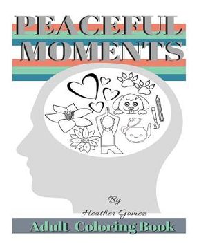 portada Peaceful Moments: Coloring Book for Adults (en Inglés)
