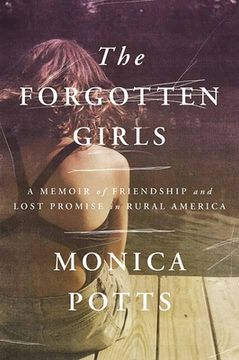 portada The Forgotten Girls: A Memoir of Friendship and Lost Promise in Rural America (en Inglés)