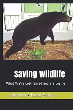 portada Saving Wildlife: What We’Ve Lost, Saved and are Losing 