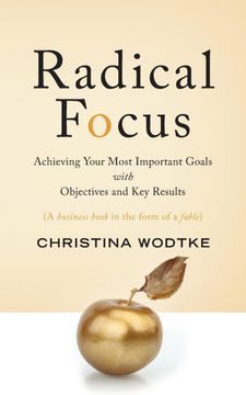 portada Radical Focus: Achieving Your Most Important Goals With Objectives and key Results (en Inglés)