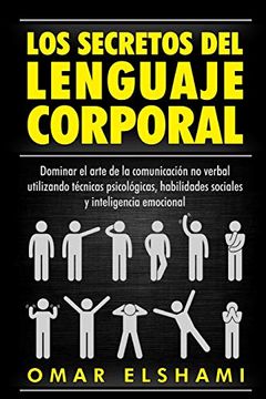 portada Los Secretos del Lenguaje Corporal: Dominar el Arte de la Comunicación no Verbal Utilizando Técnicas Psicológicas, Habilidades Sociales y Inteligencia Emocional