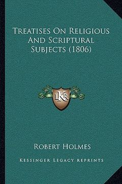 portada treatises on religious and scriptural subjects (1806) (en Inglés)