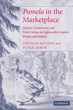 portada 'pamela' in the Marketplace: Literary Controversy and Print Culture in Eighteenth-Century Britain and Ireland 