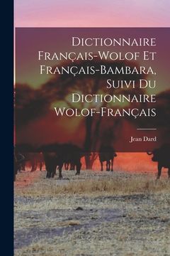 portada Dictionnaire Français-Wolof Et Français-Bambara, Suivi Du Dictionnaire Wolof-Français (en Francés)