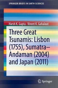 portada Three Great Tsunamis: Lisbon (1755), Sumatra-Andaman (2004) and Japan (2011) (en Inglés)