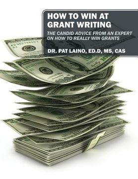 portada How to Win at Grant Writing: The candid advice from an expert on how to really win grants