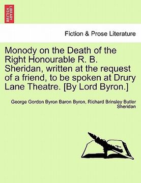 portada monody on the death of the right honourable r. b. sheridan, written at the request of a friend, to be spoken at drury lane theatre. [by lord byron.]
