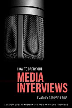 portada How to Carry out Media Interviews: An Expert Guide Mastering tv, Radio and Online Interviews (en Inglés)