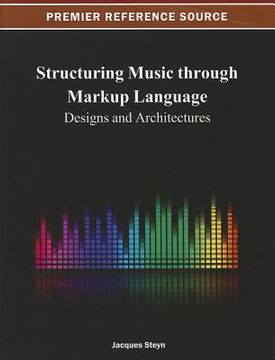 portada structuring music through markup language: designs and architectures (in English)