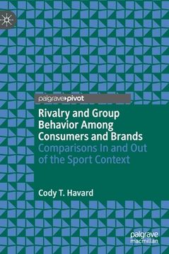 portada Rivalry and Group Behavior Among Consumers and Brands: Comparisons in and Out of the Sport Context 