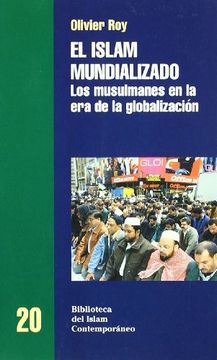 Islam mundializado, el (Biblioteca Del Islam Contempor)