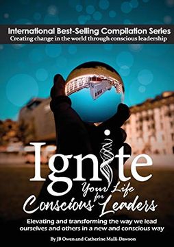 portada Ignite Your Life for Conscious Leaders: Elevating and Transforming the way we Lead Ourselves and Others in a new and Conscious way (en Inglés)