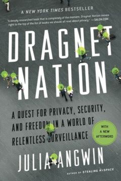 portada Dragnet Nation: A Quest for Privacy, Security, and Freedom in a World of Relentless Surveillance (in English)