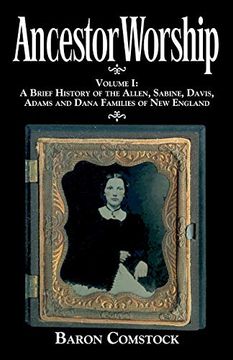 portada Ancestor Worship: Volume i: A Brief History of the Allen, Sabine, Davis, Adams and Dana Families of new England (en Inglés)
