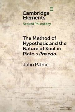 portada The Method of Hypothesis and the Nature of Soul in Plato'S Phaedo (Elements in Ancient Philosophy) (in English)