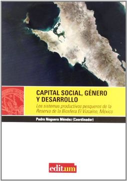 portada Capital Social, Género y Desarrollo: Los Sistemas Productivos Pesqueros de la Reserva de la Biosfera el Vizcaíno, México (Editum Agora) (in Spanish)