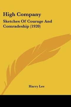 portada high company: sketches of courage and comradeship (1920) (en Inglés)
