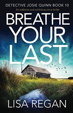 portada Breathe Your Last: An Addictive and Nail-Biting Crime Thriller: 10 (Detective Josie Quinn) (in English)