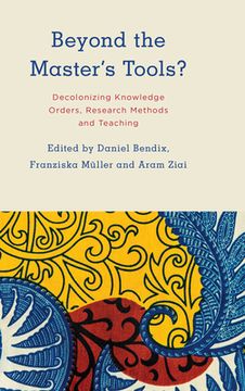 portada Beyond the Master's Tools?: Decolonizing Knowledge Orders, Research Methods and Teaching