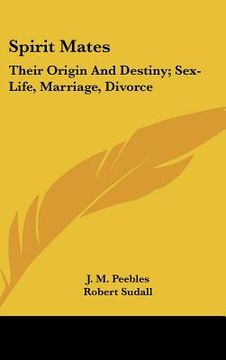 portada spirit mates: their origin and destiny; sex-life, marriage, divorce (en Inglés)