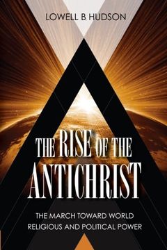 portada The Rise of the Antichrist: The March Toward World Religious & Political Power