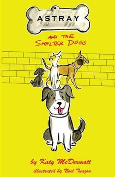 portada Astray and the Shelter Dogs (en Inglés)