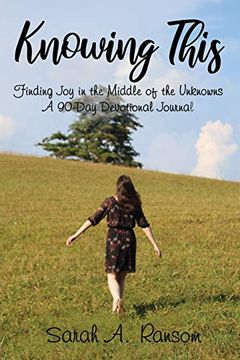 portada Knowing This: Finding joy in the Middle of the Unknowns a 90-Day Devotional Journal (in English)