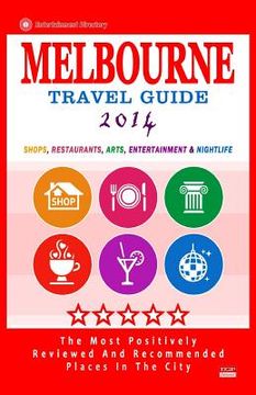 portada Melbourne Travel Guide 2014: Shops, Restaurants, Arts, Entertainment and Nightlife in Melbourne, Australia (City Travel Guide 2014) (en Inglés)