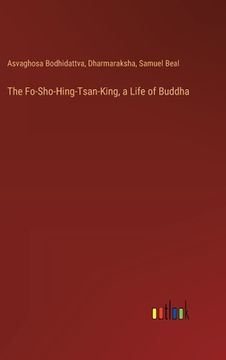 portada The Fo-Sho-Hing-Tsan-King, a Life of Buddha (en Inglés)