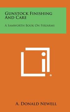 portada Gunstock Finishing and Care: A Samworth Book on Firearms (en Inglés)