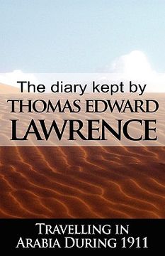 portada the diary kept by t. e. lawrence while travelling in arabia during 1911 (en Inglés)
