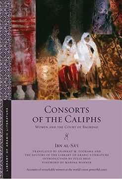 portada Consorts of the Caliphs: Women and the Court of Baghdad (Library of Arabic Literature) (in English)