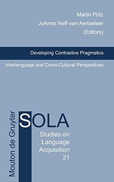 portada Developing Contrastive Pragmatics: Interlanguage and Cross-Cultural Perspectives (Studies on Language Acquisition [Sola]) (in English)